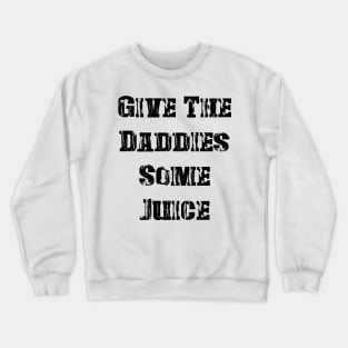 GIVE THE DADDIES SOME JUICE - Vintage Crewneck Sweatshirt